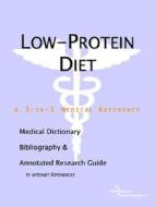 Low-protein Diet - A Medical Dictionary, Bibliography, And Annotated Research Guide To Internet References di Icon Health Publications edito da Icon Group International