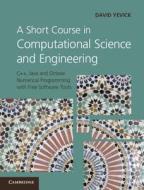 A Short Course in Computational Science and Engineering di David Yevick edito da Cambridge University Press