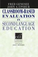 Classroom-Based Evaluation in Second Language Education di Fred Genesee edito da Cambridge University Press