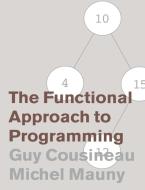 The Functional Approach to Programming di Guy Cousineau, Michel Mauny edito da Cambridge University Press
