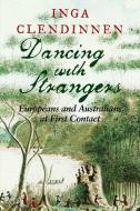 Dancing With Strangers di Inga Clendinnen edito da Cambridge University Press