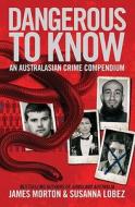 Morton, J:  Dangerous to Know di James Morton edito da Melbourne University Publishing