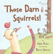 Those Darn Squirrels! di Adam Rubin edito da HOUGHTON MIFFLIN