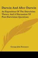 Darwin And After Darwin: An Exposition O di GEORGE JOHN ROMANES edito da Kessinger Publishing