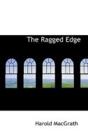 The Ragged Edge di Harold Macgrath edito da Bibliolife