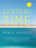 Central Time di Ranjit Hoskote edito da Penguin Books India Pvt Ltd