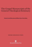 The Gospel Manuscripts of the General Theological Seminary di Charles Carroll Edmunds, William Henry Paine Hatch edito da Harvard University Press