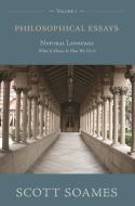Philosophical Essays, Volume 1 - Natural Language: What It Means and How We Use It di Scott Soames edito da Princeton University Press