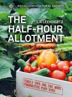 RHS Half Hour Allotment di Royal Horticultural Society, Lia Leendertz edito da Frances Lincoln Publishers Ltd