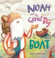 Noah and the Great Big Boat di Antonia Woodward edito da Lion Hudson Plc