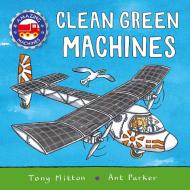 Amazing Machines: Clean Green Machines di Tony Mitton edito da KINGFISHER