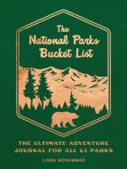 The National Parks Bucket List: The Ultimate Adventure Journal for All 63 Parks di Linda Mohammad edito da EPIC INK BOOKS