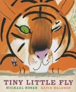 Tiny Little Fly di Michael Rosen edito da Candlewick Press (MA)