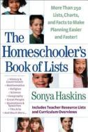 The Homeschooler's Book of Lists: More Than 250 Lists, Charts, and Factsto Make Planning Easier and Faster di Sonya Haskins edito da Bethany House Publishers
