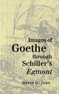 Images of Goethe Through Schiller's Egmont di David G. John edito da MCGILL QUEENS UNIV PR