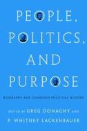 People, Politics, And Purpose edito da University Of British Columbia Press