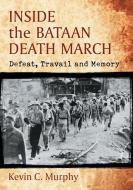 Murphy, K:  Inside the Bataan Death March di Kevin C. Murphy edito da McFarland