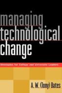 Managing Technological Change Colleges di Bates edito da John Wiley & Sons