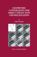 Geometric Constraints for Object Detection and Delineation di Jefferey Shufelt edito da SPRINGER NATURE