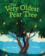 The Very Oldest Pear Tree di Nancy I. Sanders edito da ALBERT WHITMAN & CO