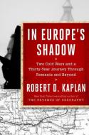 In Europe's Shadow di Robert D. Kaplan edito da Random House Usa Inc