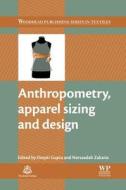 Anthropometry, Apparel Sizing And Design edito da Elsevier Science & Technology