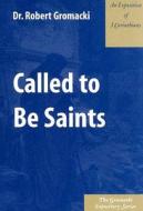 Called to Be Saints: An Exposition of I Corinthians di Robert G. Gromacki edito da Kress Christian Publications