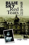 Blue Sky Red Tears: Book One di Leigh Matz edito da Digitalku