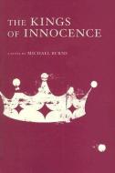 The Kings of Innocence di Michael Burns edito da TUCKET PUB LLC