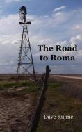 The Road to Roma di Dave Kuhne edito da INK BRUSH PR