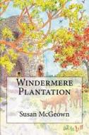 Windermere Plantation di Susan McGeown edito da Faith Inspired Books
