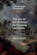 The Art Of The Actress di Laura Engel edito da Cambridge University Press