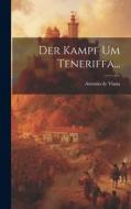 Der Kampf Um Teneriffa... di Antonio De Viana edito da LEGARE STREET PR