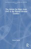 The Italian Far Right From 1945 To The Russia-Ukraine Conflict di Nicola Guerra edito da Taylor & Francis Ltd