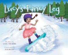 Lucy's Fancy Leg di Lisa J Dejong edito da FriesenPress