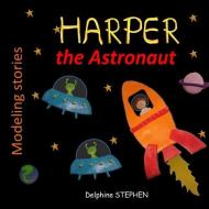 Harper the Astronaut di Delphine Stephen edito da INDEPENDENTLY PUBLISHED