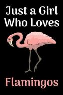 Just a Girl Who Loves Flamingos: Blank Lined Journal Notebook, 6" X 9," Flamingo Notebook, Flamingo Journal, Ruled, Writ di Booki Nova edito da INDEPENDENTLY PUBLISHED