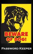 Beware of the Dog: Funny Rottweiler Dog Security Internet Username & Password Keeper Logbook Passkey Record Journal Note di Dream Journals edito da INDEPENDENTLY PUBLISHED