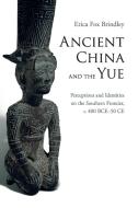 Ancient China and the Yue di Erica Brindley edito da Cambridge University Press