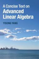 A Concise Text on Advanced Linear Algebra di Yisong Yang edito da Cambridge University Press