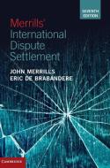 Merrills' International Dispute Settlement di John Merrills, Eric De Brabandere edito da Cambridge University Press