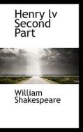 Henry Lv Second Part di William Shakespeare edito da Bibliolife