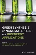 Green Synthesis Of Nanomaterials For Bi di N Srivastava edito da Wiley