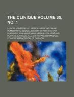 The Clinique Volume 35, No. 1 di Illinois Homeopathic Association edito da Rarebooksclub.com