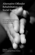 Alternative Offender Rehabilitation and Social Justice di Wesley Crichlow edito da Palgrave Macmillan