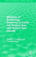 Methods of Estimating Reserves of Crude Oil, Natural Gas, and Natural Gas Liquids di Wallace F. Lovejoy, Paul T. Homan edito da Taylor & Francis Ltd