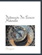 Dictionnaire Des Sciences Naturelles di Anonymous edito da BiblioLife