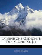 Lateinische Gedichte Des X. Und Xi. Jh di Jacob Grimm edito da Nabu Press