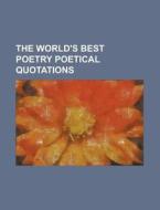 The World's Best Poetry, Volume 10 Poeti di General Books edito da Rarebooksclub.com