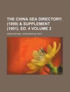 The China Sea Directory Volume 2 di Great Britain Hydrographic Dept edito da Rarebooksclub.com